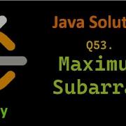 Problem 53 Maximum Subarray Leetcode Easy Java Solution
