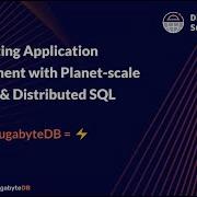 Distributed SQL Summit 2020 Modernizing App Development Planet Scale GraphQL Distributed SQL