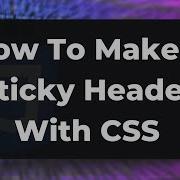 How To Make A Sticky Header CSS Tutorial