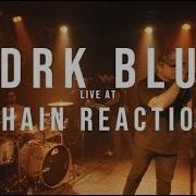 Drk Blu FULL SET HD 09 07 18 Live Chain Reaction