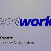 Building DualExport Cadwork CwAPI3D Python