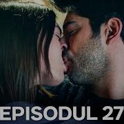Dragoste Infinita Episodul 27