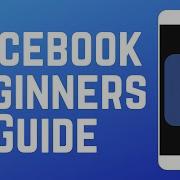 How To Use Facebook Beginners Guide Full Guide