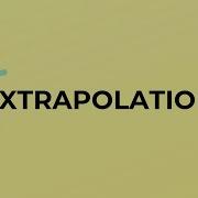 What Is The Meaning Of The Word EXTRAPOLATION