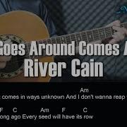 River Cain What Goes Around Comes Around Guitar Chords Lyrics