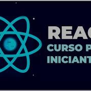 Curso De Reactjs Desde Cero Para Principiantes 2022