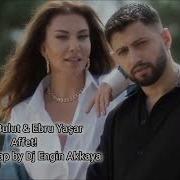 Burak Bulut Ebru Yaşar Affet Rap Remix Dj Engin Akkaya