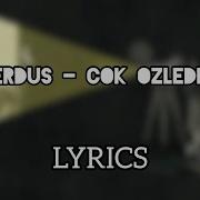 HiraiZerdüş Çok Özledim Seni Sözleri