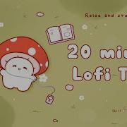 20 Minutes Relax Study With Me Lofi Cozy Mushie Timer 20minutetimer Lofi Relaxing Calm