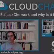 How Does Eclipse Che Work And Why Is It Important Episode 1 Cloud Chat