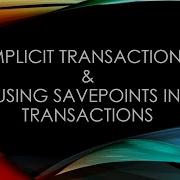 Implicit Transactions And Using Savepoints In Transactions