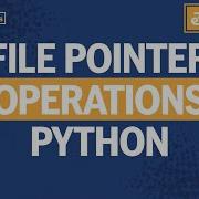 Python File Pointer Operations Tell Seek Flush Truncate Functions Explained Video 36