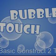 Bubble Touch Basic Construct 2 Tutorial CAPX