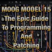 Moog Model 15 Modular Synth The EPIC Guide To Programming Patching Full Tutorial For The IPad