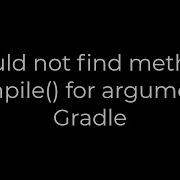 Java Could Not Find Method Compile For Arguments Gradle 5solution