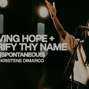Living Hope Glorify Thy Name Spontaneous Bethel Music Kristene DiMarco