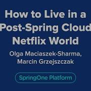 How To Live In A Post Spring Cloud Netflix World