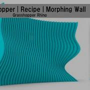 Grasshopper Recipe Morphing Wall