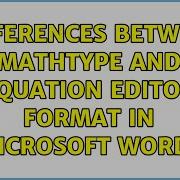 Differences Between MathType And Equation Editor Format In Microsoft Word
