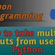 How To Take Multiple Inputs From Users In Python Python