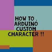 Arduino Custom Character Arduino Part4 How To Code