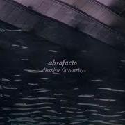 DISSOLVE Acoustic ABSOFACTO