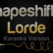 Lorde Shapeshifter Karaoke Version