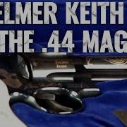 Elmer Keith The 44 Magnum And The 357 Gun Guys Ep 34 With Bill And Ken