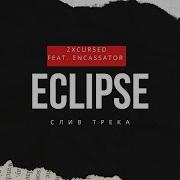 Zxcursed Feat Encassator Eclipse