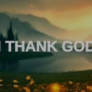 Maverick City Music I Thank God LYRICS