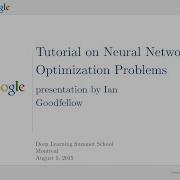 2015 DL Summer School Tutorial On Neural Network Optimization Problems