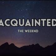 The Weeknd Acquainted Lyrics