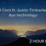 50 Cent Ft Justin Timberlake Ayo Technology 1 HOUR LOOP