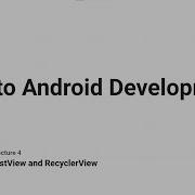 Intro To Android Development Lecture 4 ListView And RecyclerView