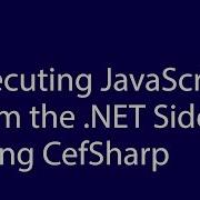 Executing JavaScript From The NET Side Using CefSharp