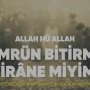 Ömrün Bitirmiş Viranemiyem Allah Hû Allah Psychedelic Anatolian Sufi Rock With Dhikr