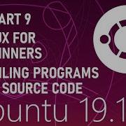 Linux For Beginners 9 Compiling Programs From Source Code