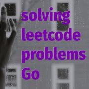 My Setup For Solving LeetCode Problems In Go Golang