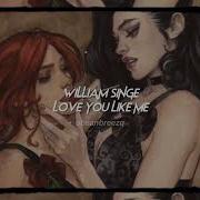 William Singe Love You Like Me Sped Up Reverb I Wanna Know Every Secret You Ve Been Hiding