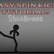 Sticknodes Spin Kick Tutorial