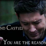 Dean And Castiel You Are The Reason Angeldove