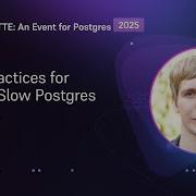 Best Practices For Tuning Slow Postgres Queries POSETTE An Event For Postgres 2025