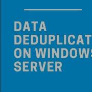 Configuring Data Deduplication On Windows Server