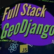 GeoDjango React Tutorial 6 Full Stack Geo Web App With Python JavaScript
