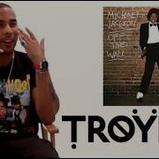 Troyboi Reacts To Michael Jackson S Don T Stop Til You Get Enough
