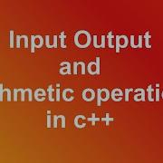 Input Output And Arithmetic Operations In C