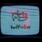 Half Alive What S Wrong French Lyric Video