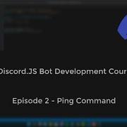 Discord JS Bot Development Course Episode 2 Ping Command