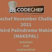 Codechef November Long Challenge 2021 Weird Palindrome Making MAKEPAL Solution And Explanation