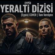 YERALTI DİZİSİ Eypio COVER Tam Versiyon